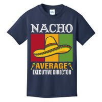 Funny Nacho Average Executive Director Gifts Kids T-Shirt