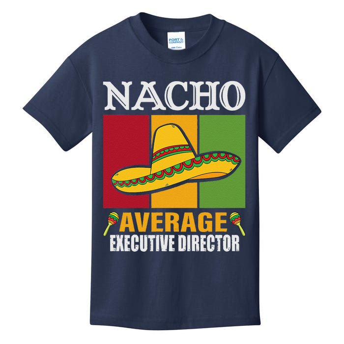 Funny Nacho Average Executive Director Gifts Kids T-Shirt