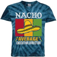 Funny Nacho Average Executive Director Gifts Kids Tie-Dye T-Shirt