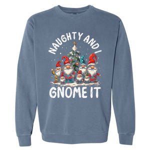 Funny Naughty And I Gnome Christmas Holiday Xmas Pun Garment-Dyed Sweatshirt