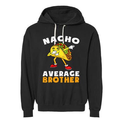 Funny Nacho Average Brother Cinco de Mayo Mexican  Garment-Dyed Fleece Hoodie