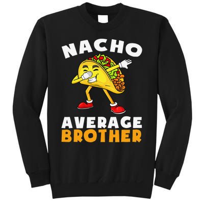 Funny Nacho Average Brother Cinco de Mayo Mexican  Sweatshirt