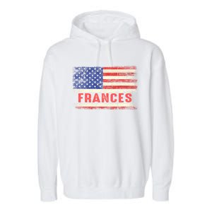 Frances Name American Flag Gift Frances First Name Funny Gift Garment-Dyed Fleece Hoodie