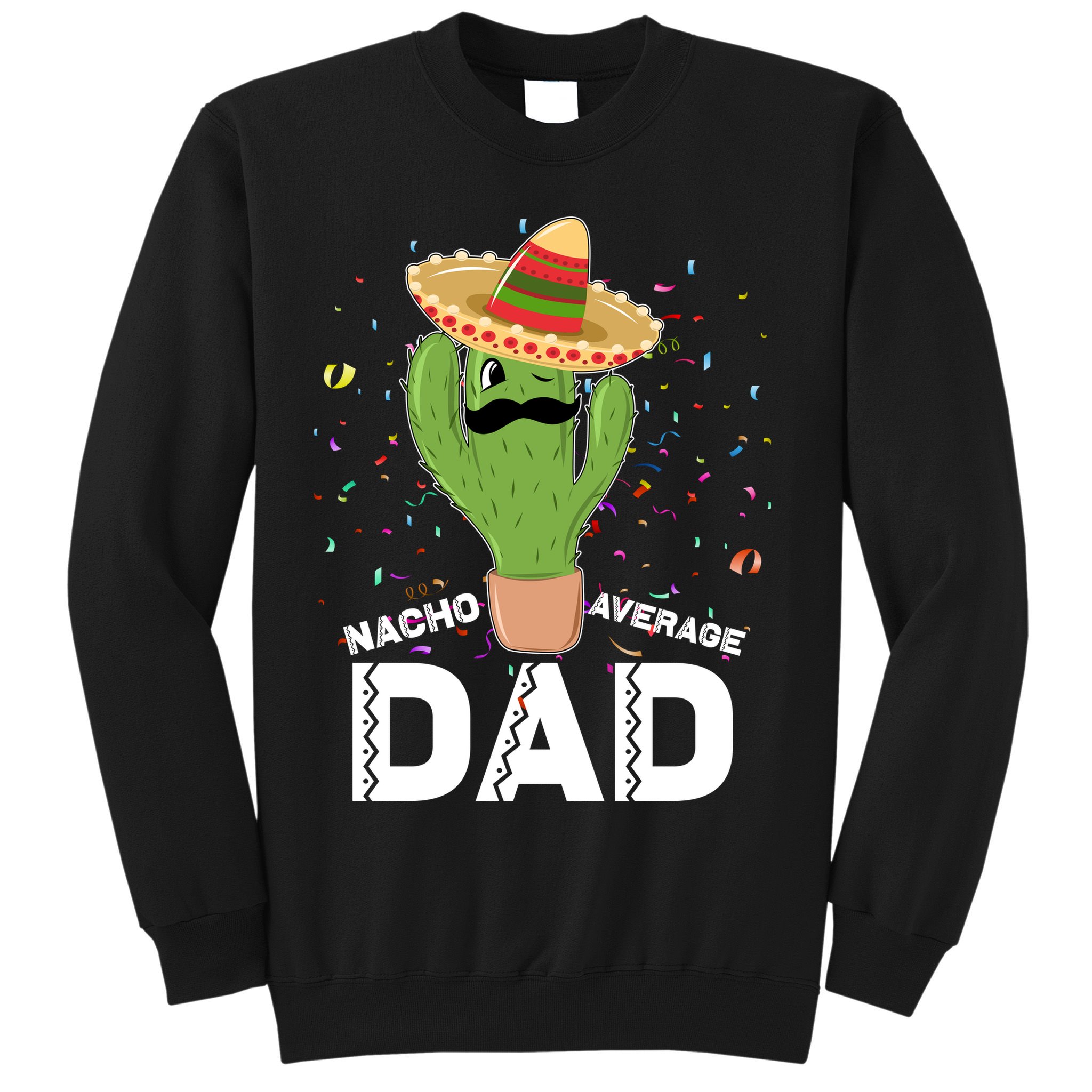 Funny Nacho Average Dad Sweatshirt