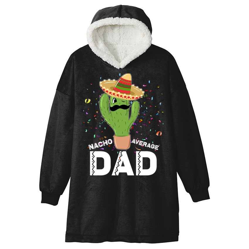 Funny Nacho Average Dad Hooded Wearable Blanket