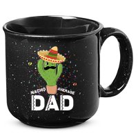 Funny Nacho Average Dad 15oz Campfire Ceramic Mug