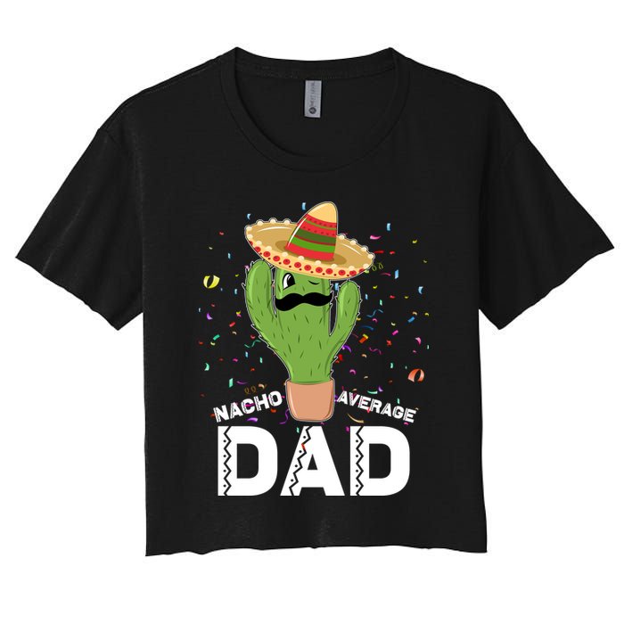 Funny Nacho Average Dad Women's Crop Top Tee