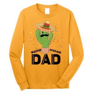 Funny Nacho Average Dad Long Sleeve Shirt