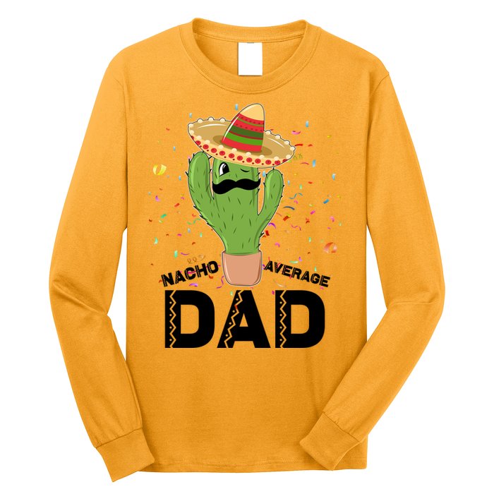 Funny Nacho Average Dad Long Sleeve Shirt