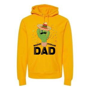 Funny Nacho Average Dad Premium Hoodie