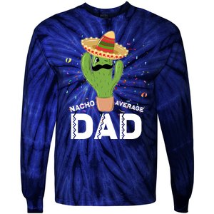 Funny Nacho Average Dad Tie-Dye Long Sleeve Shirt