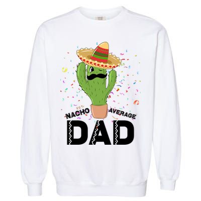 Funny Nacho Average Dad Garment-Dyed Sweatshirt
