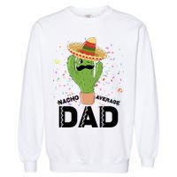 Funny Nacho Average Dad Garment-Dyed Sweatshirt