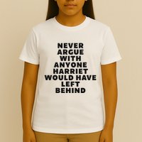 Fun Never Argue With Someone Harriet Would Have Left Behind T-Shirt