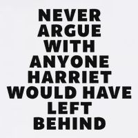 Fun Never Argue With Someone Harriet Would Have Left Behind T-Shirt