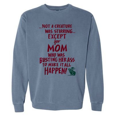 Funny Not A Creature Was Stirring Except For MomMother Garment-Dyed Sweatshirt