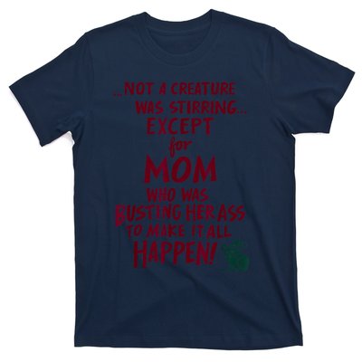 Funny Not A Creature Was Stirring Except For MomMother T-Shirt