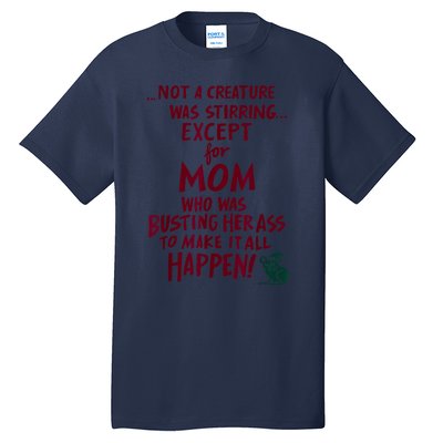 Funny Not A Creature Was Stirring Except For MomMother Tall T-Shirt