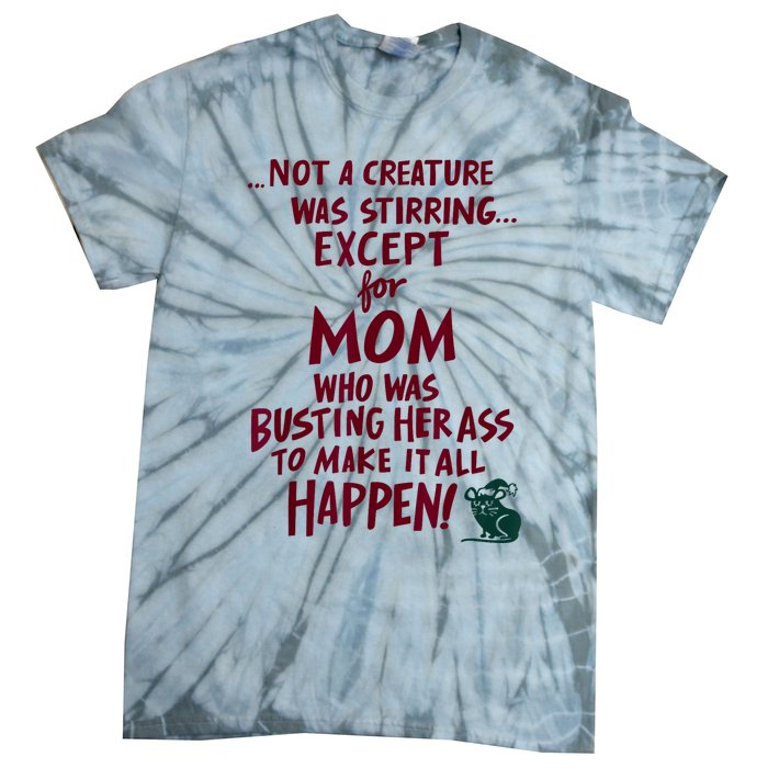 Funny Not A Creature Was Stirring Except For MomMother Tie-Dye T-Shirt