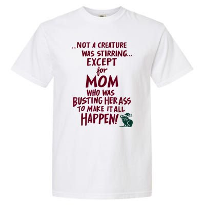 Funny Not A Creature Was Stirring Except For MomMother Garment-Dyed Heavyweight T-Shirt