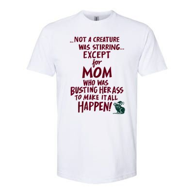 Funny Not A Creature Was Stirring Except For MomMother Softstyle CVC T-Shirt