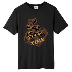 Funny No Adulting Its Cruise Time Cruise Vacation Gift Tall Fusion ChromaSoft Performance T-Shirt