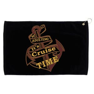 Funny No Adulting Its Cruise Time Cruise Vacation Gift Grommeted Golf Towel