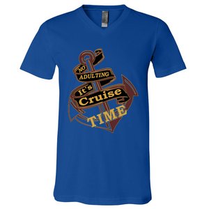 Funny No Adulting Its Cruise Time Cruise Vacation Gift V-Neck T-Shirt