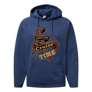 Funny No Adulting Its Cruise Time Cruise Vacation Gift Performance Fleece Hoodie