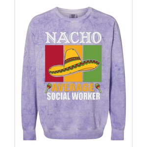 Funny Nacho Average Social Worker Gifts Colorblast Crewneck Sweatshirt