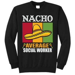 Funny Nacho Average Social Worker Gifts Sweatshirt