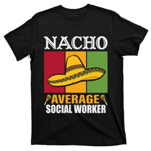 Funny Nacho Average Social Worker Gifts T-Shirt