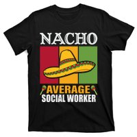 Funny Nacho Average Social Worker Gifts T-Shirt