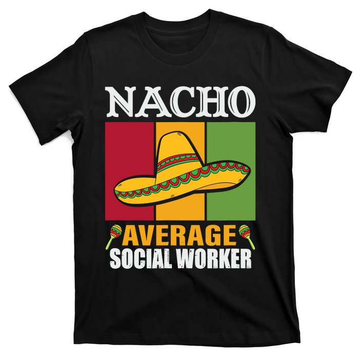 Funny Nacho Average Social Worker Gifts T-Shirt