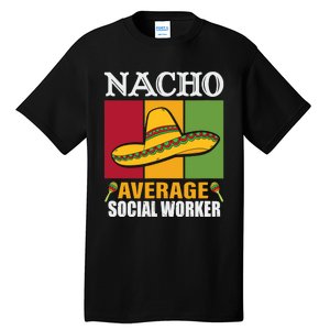 Funny Nacho Average Social Worker Gifts Tall T-Shirt