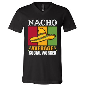 Funny Nacho Average Social Worker Gifts V-Neck T-Shirt