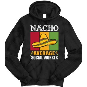 Funny Nacho Average Social Worker Gifts Tie Dye Hoodie