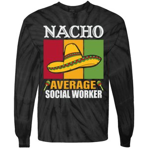 Funny Nacho Average Social Worker Gifts Tie-Dye Long Sleeve Shirt