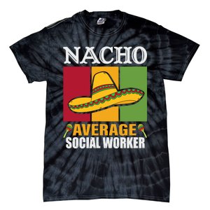 Funny Nacho Average Social Worker Gifts Tie-Dye T-Shirt