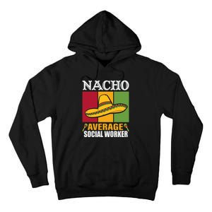 Funny Nacho Average Social Worker Gifts Tall Hoodie