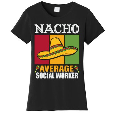 Funny Nacho Average Social Worker Gifts Women's T-Shirt