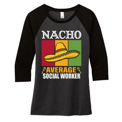 Funny Nacho Average Social Worker Gifts Women's Tri-Blend 3/4-Sleeve Raglan Shirt