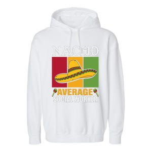 Funny Nacho Average Social Worker Gifts Garment-Dyed Fleece Hoodie