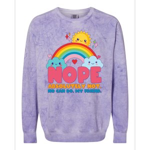 Funny Nope Absolutely Not No Can Do My Friend Colorblast Crewneck Sweatshirt