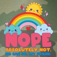 Funny Nope Absolutely Not No Can Do My Friend Legacy Tie Dye Trucker Hat