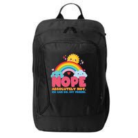 Funny Nope Absolutely Not No Can Do My Friend City Backpack