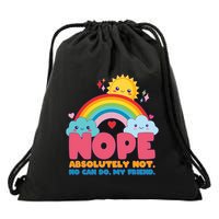 Funny Nope Absolutely Not No Can Do My Friend Drawstring Bag