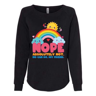 Funny Nope Absolutely Not No Can Do My Friend Womens California Wash Sweatshirt