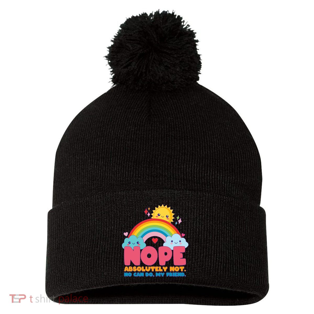 Funny Nope Absolutely Not No Can Do My Friend Pom Pom 12in Knit Beanie