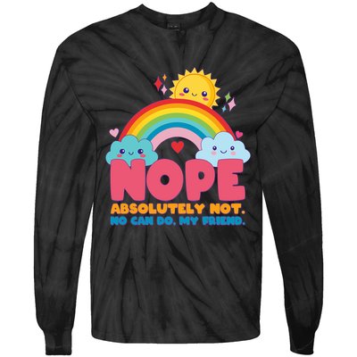 Funny Nope Absolutely Not No Can Do My Friend Tie-Dye Long Sleeve Shirt